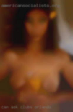 Can clubs Orlando ask for what she wants.