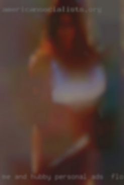 Me and personal ads in Florida hubby looking for a girlfriend.