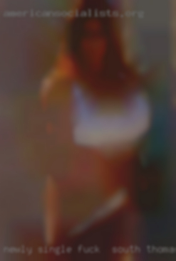 Newly single fuck in South Thomaston after 25 years.