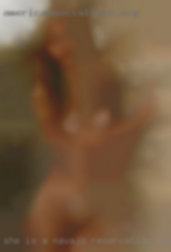 She is a Navajo reservation nude hot blonde with a sexy side!